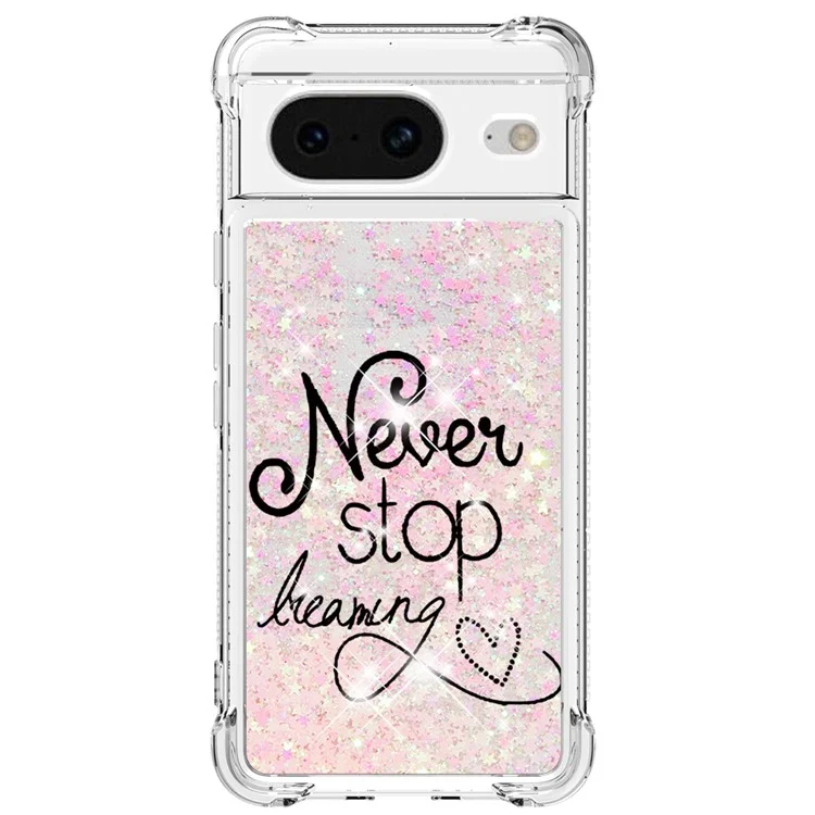 For Google Pixel 8 TPU Case with Quicksand and Pattern Printed - Never Stop Dreaming